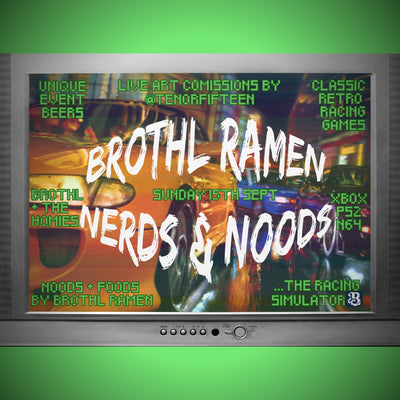 Brothl Ramen & Friends Present:  NERDS & NOODS  |  SUN 15 SEPT  |  NOON - 7PM